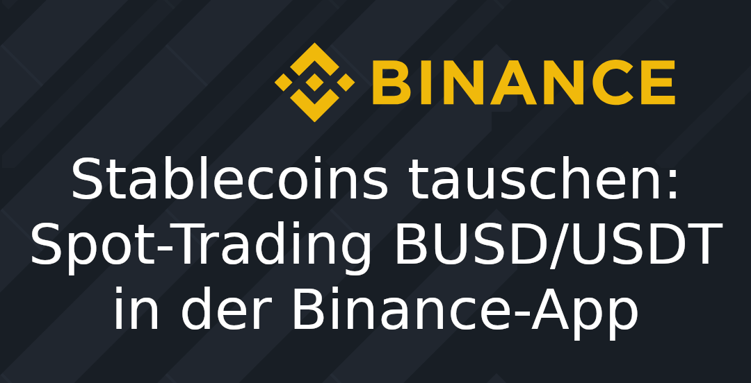 Stablecoins tauschen: Spot-Trading BUSD/USDT in der Binance-App